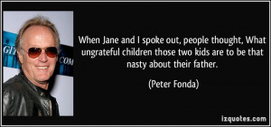 ... Jane and I spoke out, people thought, What ungrateful children