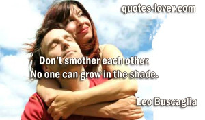 ... Relationships #Grow #Smother #picturequotes View more #quotes on http