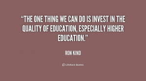 The one thing we can do is invest in the quality of education ...