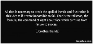 necessary to break the spell of inertia and frustration is this: Act ...