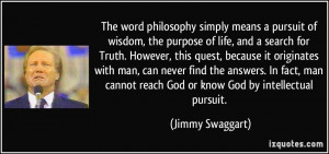 The word philosophy simply means a pursuit of wisdom, the purpose of ...