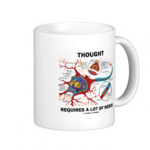 Thought Requires A Lot Of Nerve (Synapse) Coffee Mug