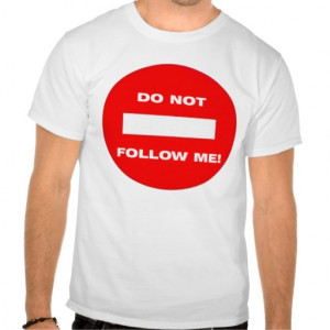 Do Not Follow Me Funny Quotes T Shirt