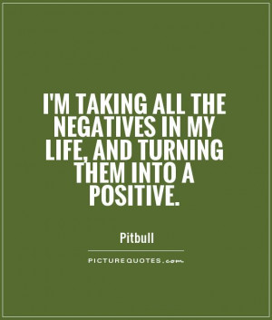 Positive Quotes Negative Quotes Pitbull Quotes