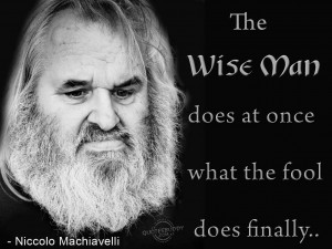 The wise man does at once what the fool does finally