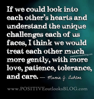 if we could look into each other’s hearts.. If people would learn to ...