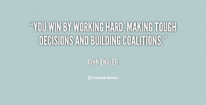 You win by working hard, making tough decisions and building ...
