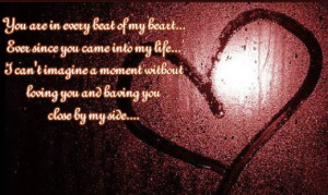 You are in every beat of my heart... Ever since you came into my life ...