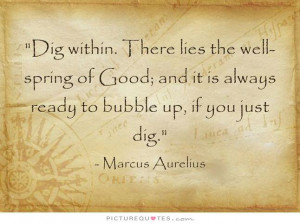 ... and it is always ready to bubble up, if you just dig. Picture Quote #1