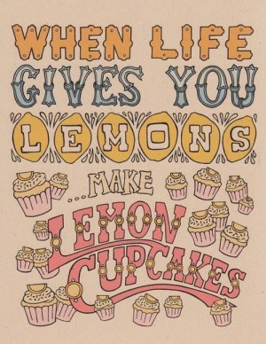 When life gives you lemons.....