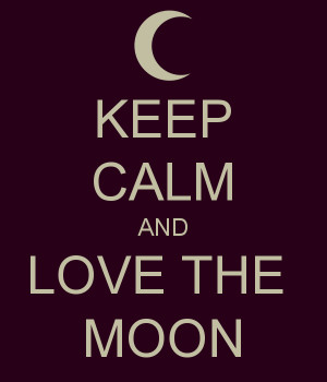 Keep Calm And Love The Moon