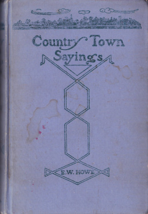 Vintage Book : Country Town Sayings by E.W. Howe