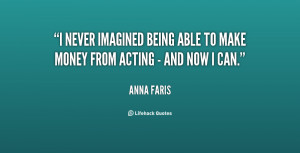 never imagined being able to make money from acting - and now I can ...