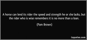 horse can lend its rider the speed and strength he or she lacks, but ...