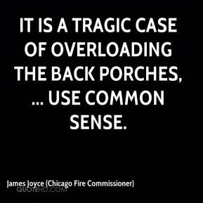 It is a tragic case of overloading the back porches, ... use common ...
