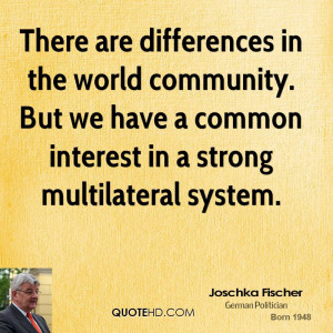 ... . But we have a common interest in a strong multilateral system