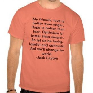 Jack Layton quote T-shirt Shirt