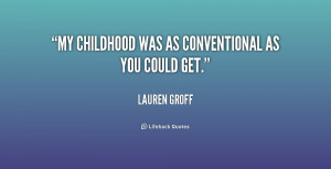 My childhood was as conventional as you could get.”