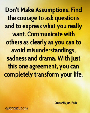 Don't Make Assumptions. Find the courage to ask questions and to ...