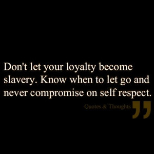 your loyalty become slavery quotes quote loyalty motivational quotes ...