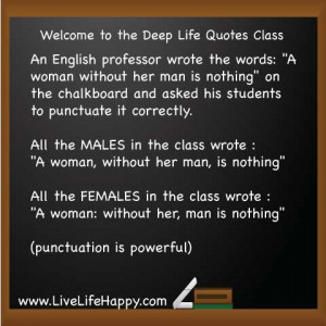An English professor wrote the words: “A woman without her man is ...