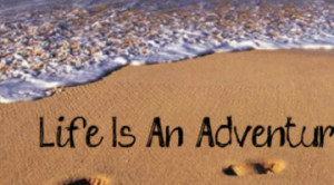 Life’s an Adventure | life's an adventure