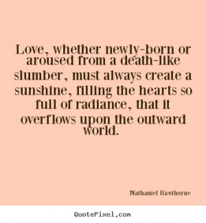 Design photo quotes about love - Love, whether newly-born or aroused ...