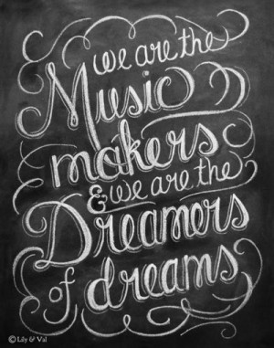 Chalkboard Lettering Quote {We are the Music Makers & We are the ...