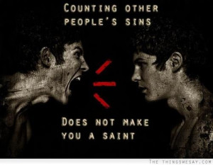 Counting other people's sins does not make you a saint