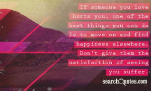 If someone you love hurts you, one of the best things you can do is to ...