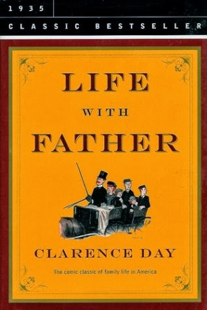 Life with Father by Clarence Day, Jr is funny memoir about a ...