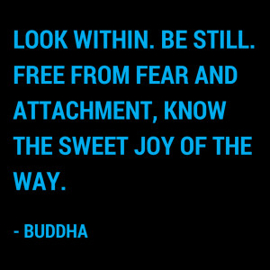 ... from fear and attachment, know the sweet joy of the way.