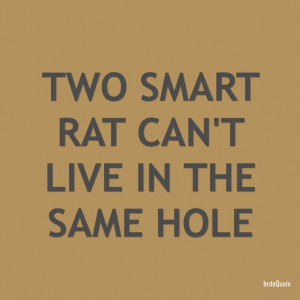 Two headstrong or smart people can't live together