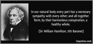 In our natural body every part has a necessary sympathy with every ...