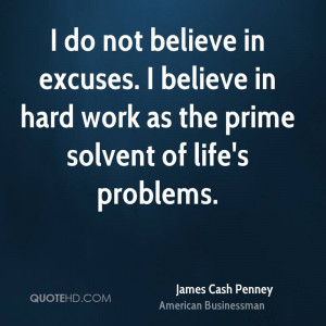 ... Work As The Prime Solvent Of Life’s Problems. - James Cash Penney