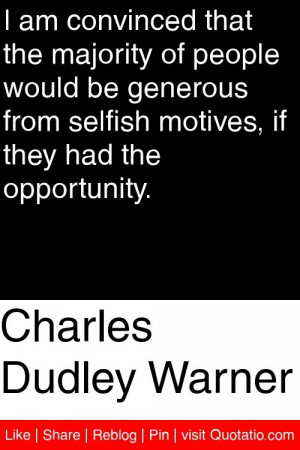... from selfish motives, if they had the opportunity. #quotations #quotes