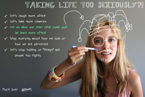 Don’t take life too seriously