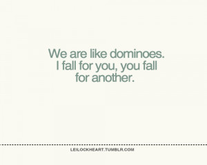 We are like dominoes. I fall for you, you fall for another | Flickr ...
