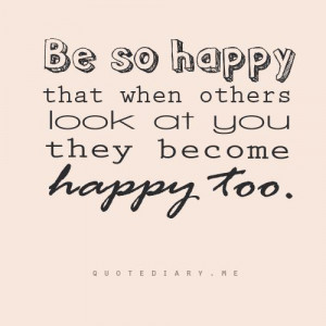 ... That When Others Look At You They Become Happy Too ~ Happiness Quote