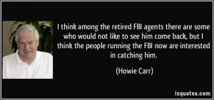 think among the retired FBI agents there are some who would not like ...