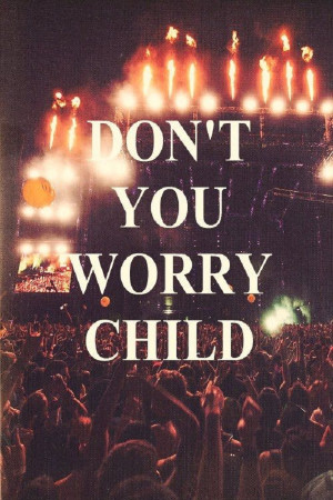 don t you worry don t you worry child see heaven s got a place for you
