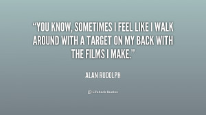 quote-Alan-Rudolph-you-know-sometimes-i-feel-like-i-211176.png