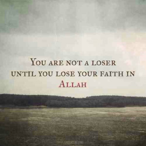 Never Lose Faith In Allah!