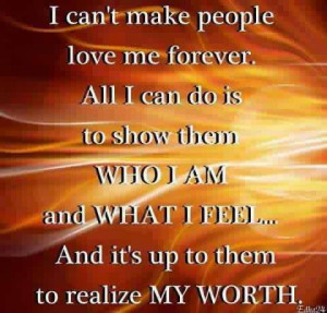 Can't make people love me forever...