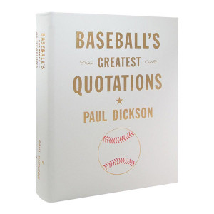 Home » Baseball's Greatest Quotations - by Paul Dickson