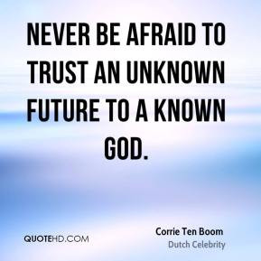 corrie ten boom trust quotes never be afraid to trust an unknown jpg