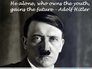 the youth ~ Adolf Hitler motivational inspirational love life quotes ...