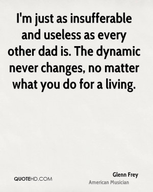 just as insufferable and useless as every other dad is. The ...