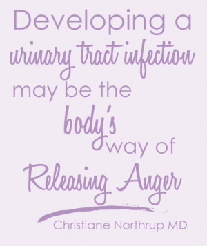Christiane Northrup Quote. Developing a Urinary Tract Infection may be ...