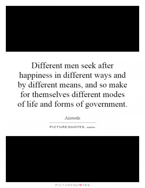 men seek after happiness in different ways and by different means ...